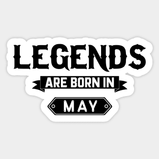 Legends Are Born In May Sticker